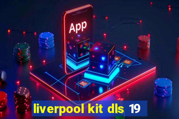 liverpool kit dls 19